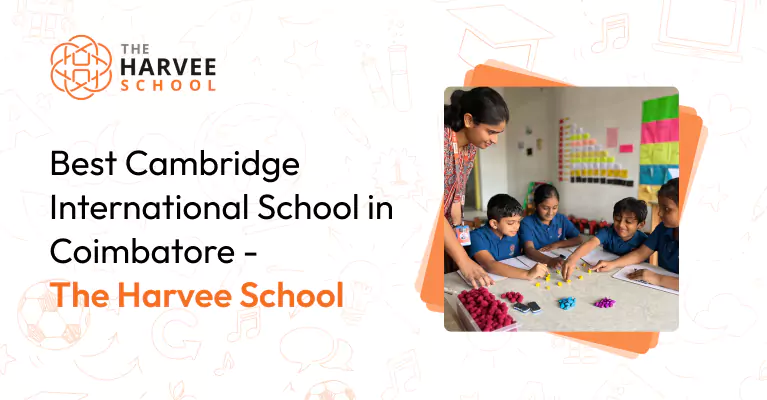 Best Cambridge International School in Coimbatore - The Harvee School